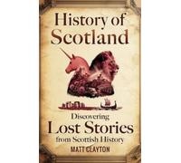 Matt Clayton History of Scotland (Copertina rigida)