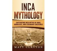 Matt Clayton Inca Mythology (Copertina rigida)