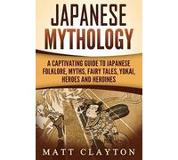 Matt Clayton Japanese Mythology (Tascabile)