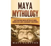 Matt Clayton Maya Mythology (Copertina rigida)