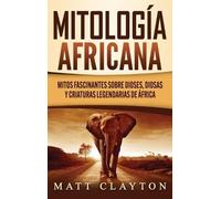 Matt Clayton Mitología africana (Copertina rigida)