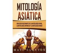 Matt Clayton Mitología asiática (Copertina rigida)
