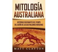 Matt Clayton Mitología australiana (Copertina rigida)
