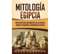 Matt Clayton Mitología egipcia: Mitos egipcios fascinantes de los di (Tascabile)