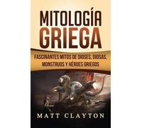 Matt Clayton Mitología Griega (Copertina rigida)