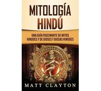 Matt Clayton Mitología Hindú (Copertina rigida)