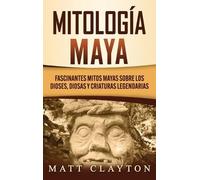 Matt Clayton Mitología Maya (Copertina rigida)