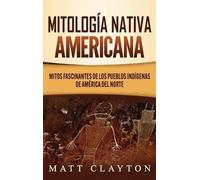 Matt Clayton Mitología nativa americana (Copertina rigida)