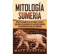 Matt Clayton Mitología sumeria (Copertina rigida)