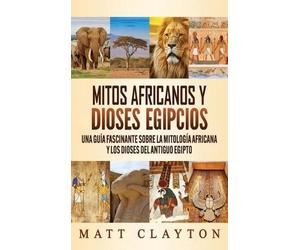 Matt Clayton Mitos africanos y dioses egipcios (Copertina rigida)