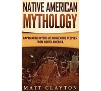 Matt Clayton Native American Mythology (Copertina rigida)