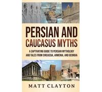 Matt Clayton Persian and Caucasus Myths (Copertina rigida)