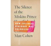 Matt Cohen The Silence of the Miskito Prince (Copertina rigida)