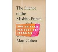 Matt Cohen The Silence of the Miskito Prince (Tascabile)