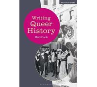 Matt Cook Writing Queer History (Copertina rigida) Writing History