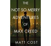 Matt Cost The Not So Merry Adventures of Max Creed (Tascabile)