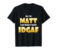 Matt Costume IDGAF Meme Personalized First Name Matthew Joke Maglietta