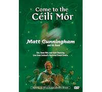 Matt Cunningham - Come To The Céilí Mór: Live at Ireland's National Event Centre