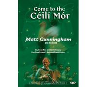Matt Cunningham - Come To The Céilí Mór: Live at Ireland's National Event (DVD)