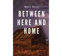Matt Daly Between Here and Home (Tascabile)
