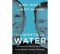 Matt Damon Gary White The Worth of Water (Copertina rigida)