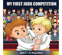 Matt D'Aquino My First Judo Competition (Tascabile)