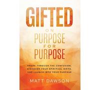 Matt Dawson Gifted on Purpose for Purpose: Break Through The Confusi (Tascabile)