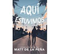Matt de la Peña Aquí estuvimos / We Were Here (Tascabile)
