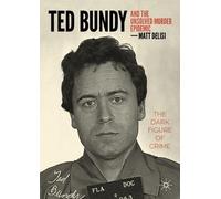 Matt DeLisi Ted Bundy and The Unsolved Murder Epidemic (Tascabile)