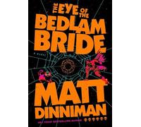 Matt Dinniman The Eye of the Bedlam Bride (Copertina rigida)