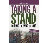 Matt Doeden Taking a Stand During the War of 1812 (Tascabile)