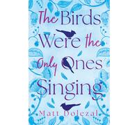Matt Dolezal The Birds Were the Only Ones Singing (Tascabile)