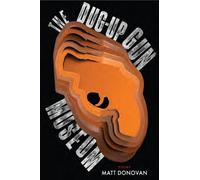 Matt Donovan The Dug-Up Gun Museum (Tascabile) American Poets Continuum Series