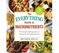 Matt Dustin The Everything Guide to Macronutrients (Tascabile)