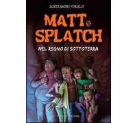 Matt e Splatch. Nel regno di Sottoterra