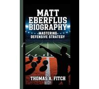 MATT EBERFLUS BIOGRAPHY: Mastering Defensive Strategy