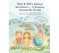 Matt & Elli’s Animal Adventures - A Journey Around the World: A heartwarming coloring adventure full of nature magic and fascinating animal facts.