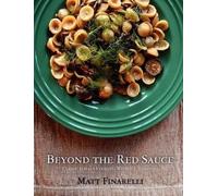Matt Finarelli Beyond the Red Sauce (Tascabile)