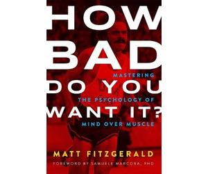 Matt Fitzgerald Fitzgerald Matt How Bad Do You Want It? (Tascabile)