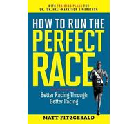 Matt Fitzgerald How to Run the Perfect Race (Tascabile)