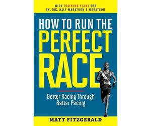Matt Fitzgerald How to Run the Perfect Race (Tascabile)