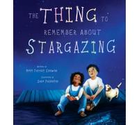 Matt Forrest Esenwine The Thing to Remember about Stargazing (Copertina rigida)