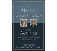Matt Fradd Gregory Pine O P Marian Consecration with Aquinas (Tascabile)