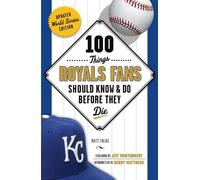Matt Fulks 100 Things Royals Fans Should Know & Do Before They Die (Tascabile)