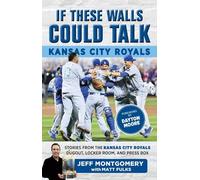 Matt Fulks Jeff Montgome If These Walls Could Talk: Kansas City Roya (Tascabile)