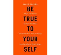 Matt Fuller Be True to Yourself (Tascabile)