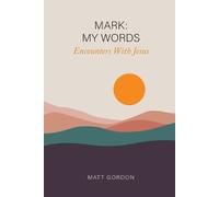 Matt Gordon Mark My Words - Encounters With Jesus (Tascabile)
