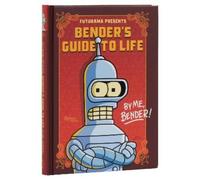 Matt Groening Futurama Presents: Bender’s Guide to Life (Copertina rigida)
