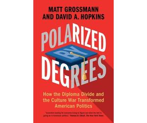 Matt Grossmann David A. Hopkins Polarized by Degrees (Copertina rigida)