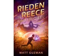 Matt Guzman Rieden Reece and the Final Flower: Mystery, Adventure an (Tascabile)